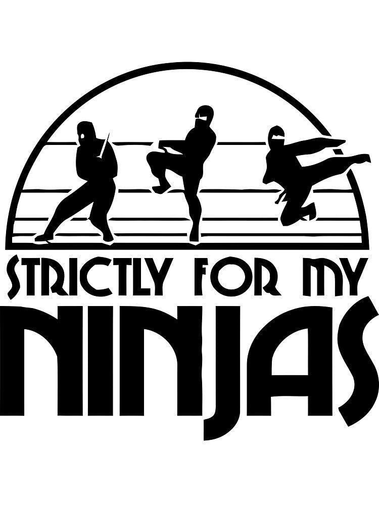 Strctly For My Ninjas by NutHouseGear