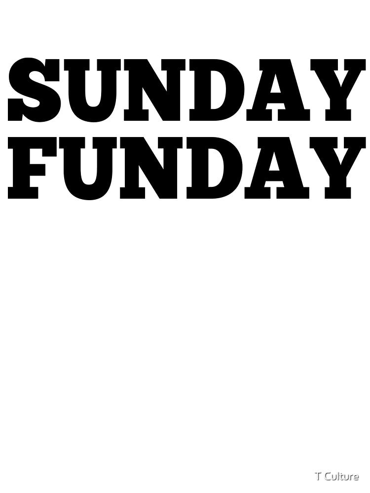 SUNDAY FUNDAY by T Culture