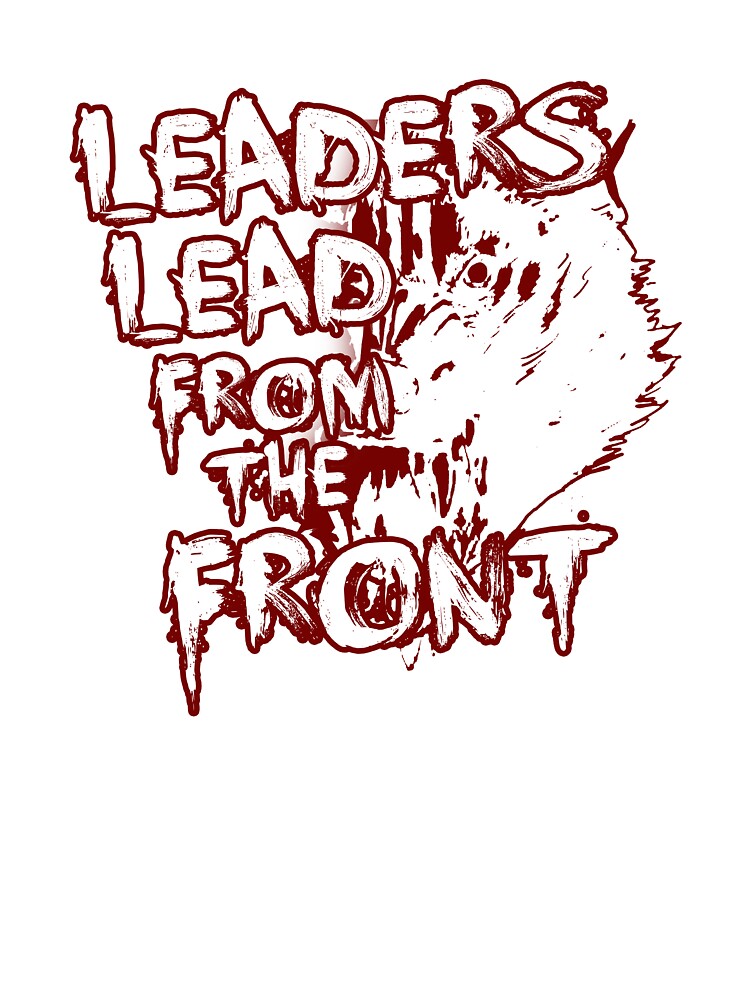 Leaders Lead From The Front Tee by PpSquaredPro