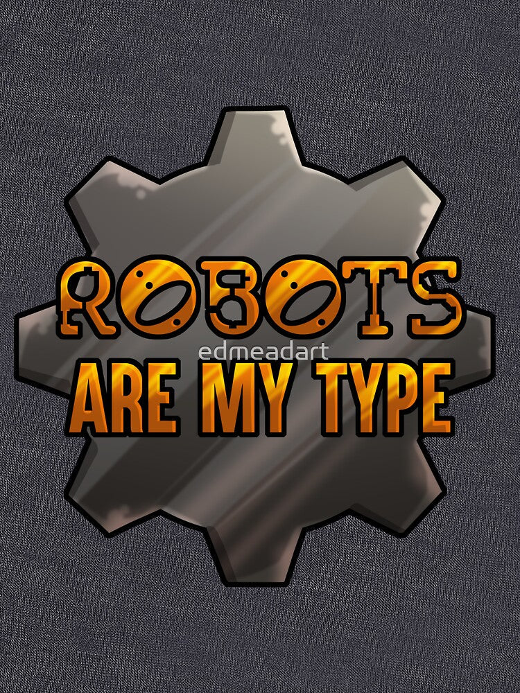 Robots Are My Type by edmeadart