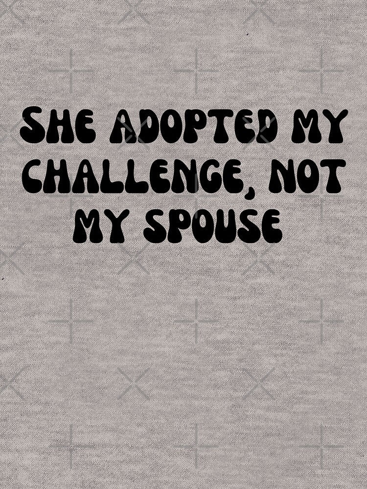 She adopted my challenge, not my spouse by AngelArtss