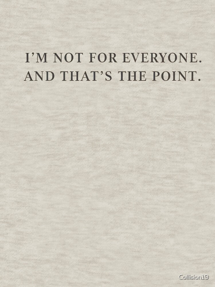 I’m Not for Everyone. And That’s the Point— Introvert Confident Mood. by Collision19