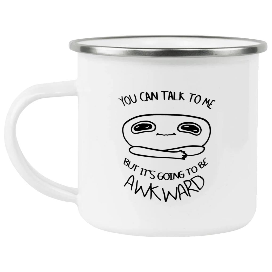 You Can Talk To Me But It’s Going To Be Awkward Mug