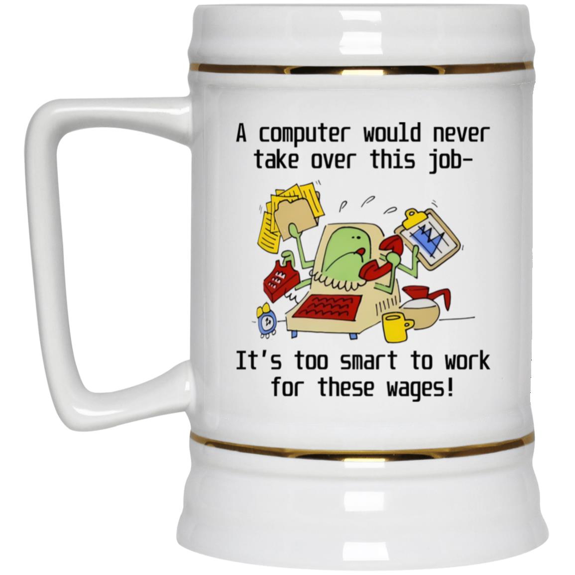 A Computer Would Never Take Over This Job Mug