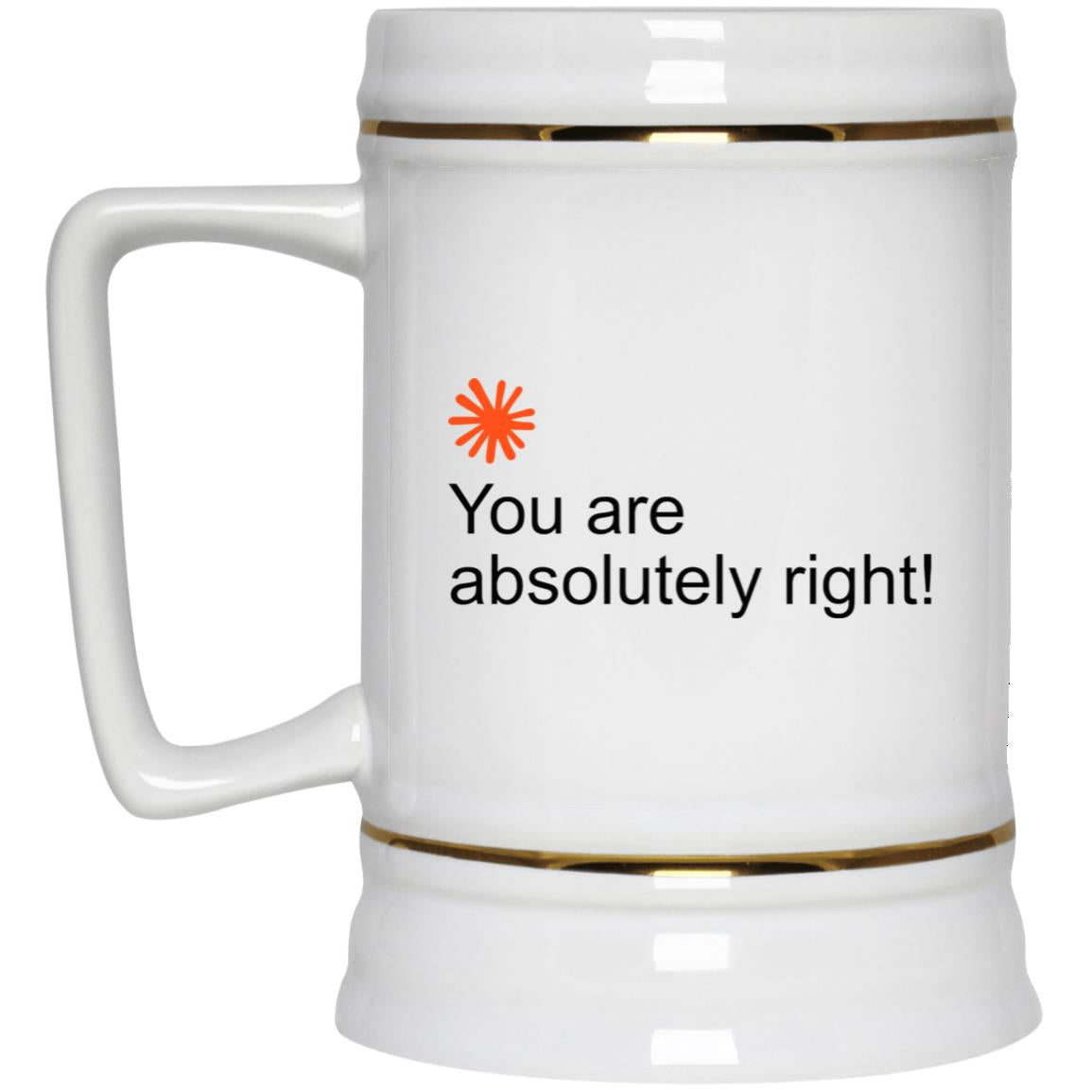 You Are Absolutely Right Mug