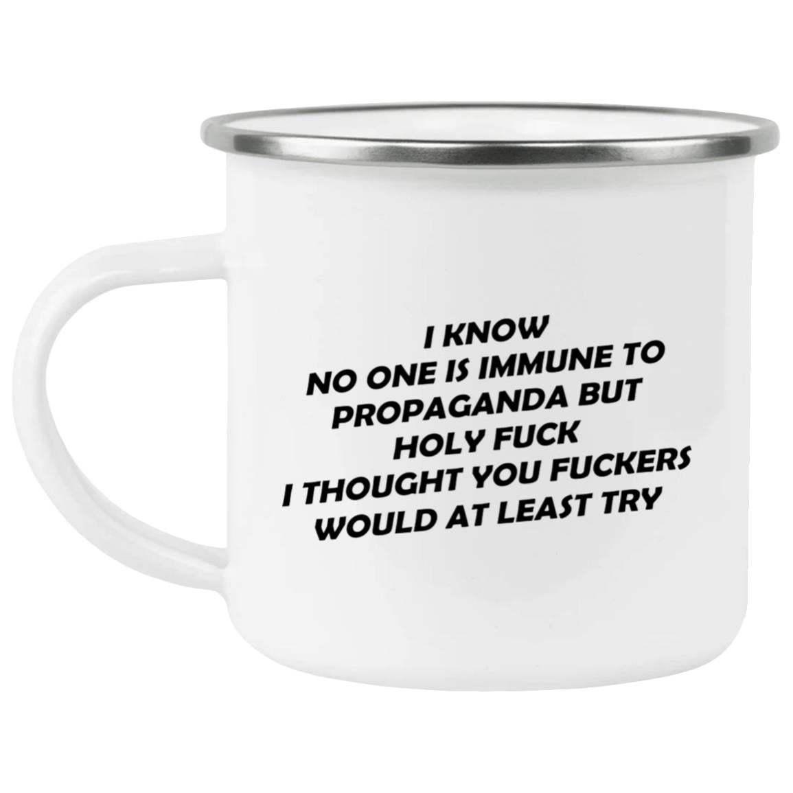 I Know No One Is Immune To Propaganda Mug