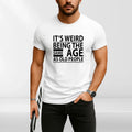 Funny Quote T Shirt “Same Age As Old People” | Humour Gift Tee Unisex S-4XL