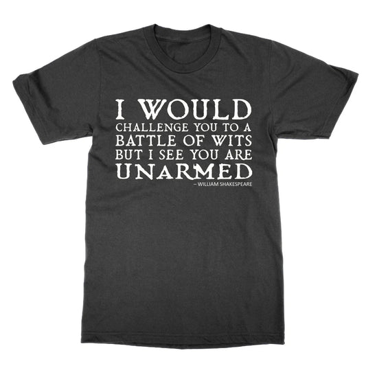 I Would Challenge You to a Battle of Wits t-shirt funny Shakespeare quote