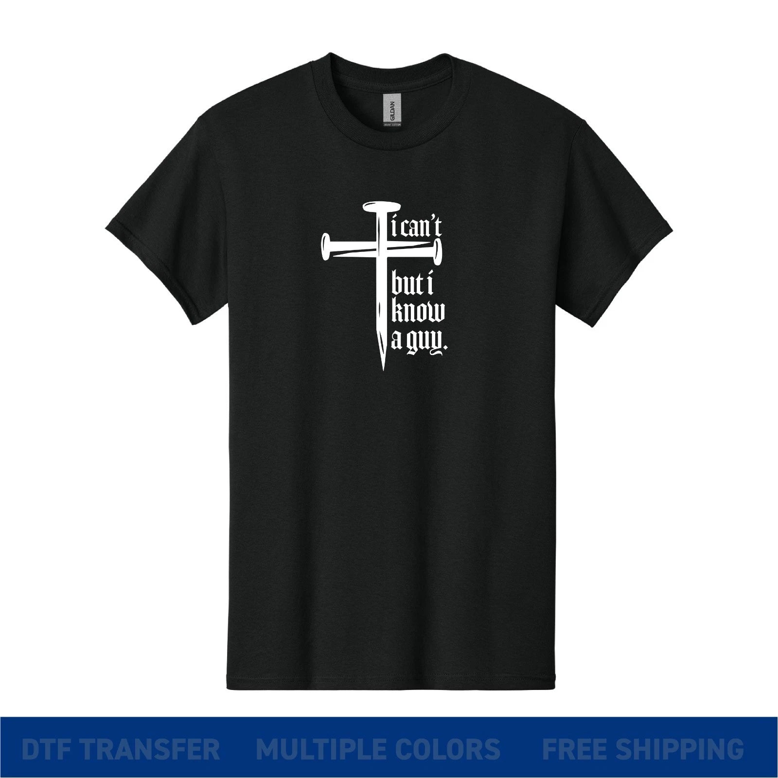 I Can’t But I Know a Guy T-Shirt Christian Cross Nails Faith Shirt Unisex