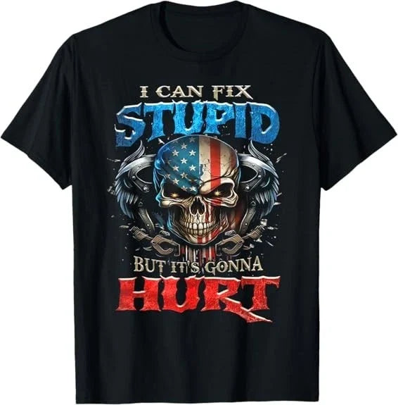NEW! I Can Fix Stupid But It's Gonna Hurt - Skull - American Flag T-Shirt S-5XL