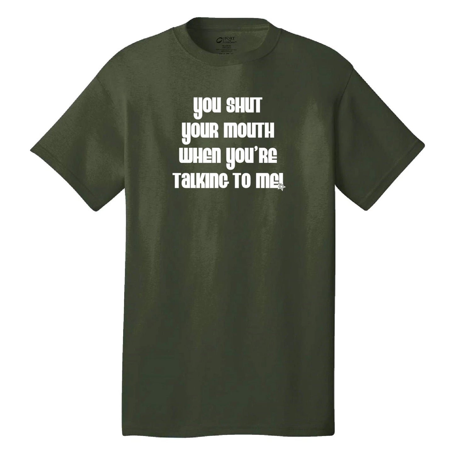 You shut your mouth when you're talking to me cool funny t-shirt wedding crasher