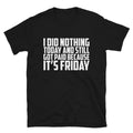 IT S FRIDAY Sarcastic Sarcasm Funny T-Shirt
