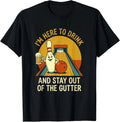 Here to Drink Stay Out Gutter Funny Ten Pin Bowling T-Shirt