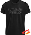 A Little Ray of Pitch Black T SHIRT S-3XL Dark Humor Sarcastic Rainbow Quote TEE