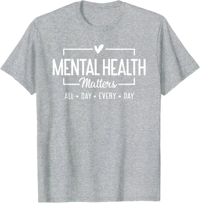 Mental Health Matters All Day Every Day Inspirational T-Shirt