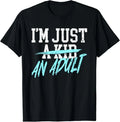 I'm Just An Adult A Kid Funny Adulthood Saying T-Shirt