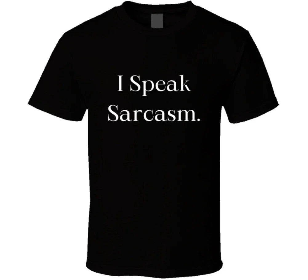 I Speak Sarcasm T-Shirt - Unleash Your Witty Personality with this Unique Tee