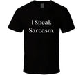 I Speak Sarcasm T-Shirt - Unleash Your Witty Personality with this Unique Tee