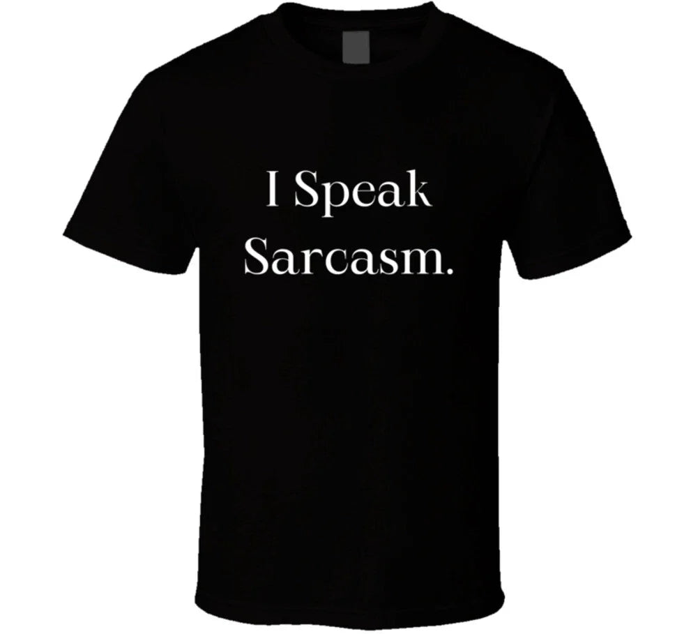 I Speak Sarcasm T-Shirt - Unleash Your Witty Personality with this Unique Tee