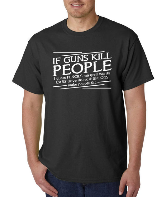 If Guns Kill People T-Shirt - 2nd Amendment Pro Gun Rights USA Lives Matter Tee