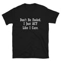 Don t be Fooled Joke Gift Classic Fit TShirt