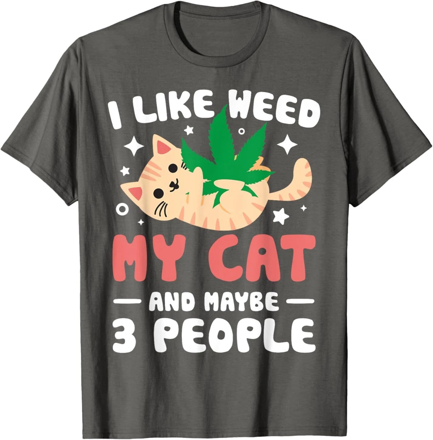 I Like Weed My Cat Maybe 3 People 420 Cannabis Stoner Gift T-Shirt