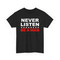 Never Listen Boston Be a Man T-Shirt