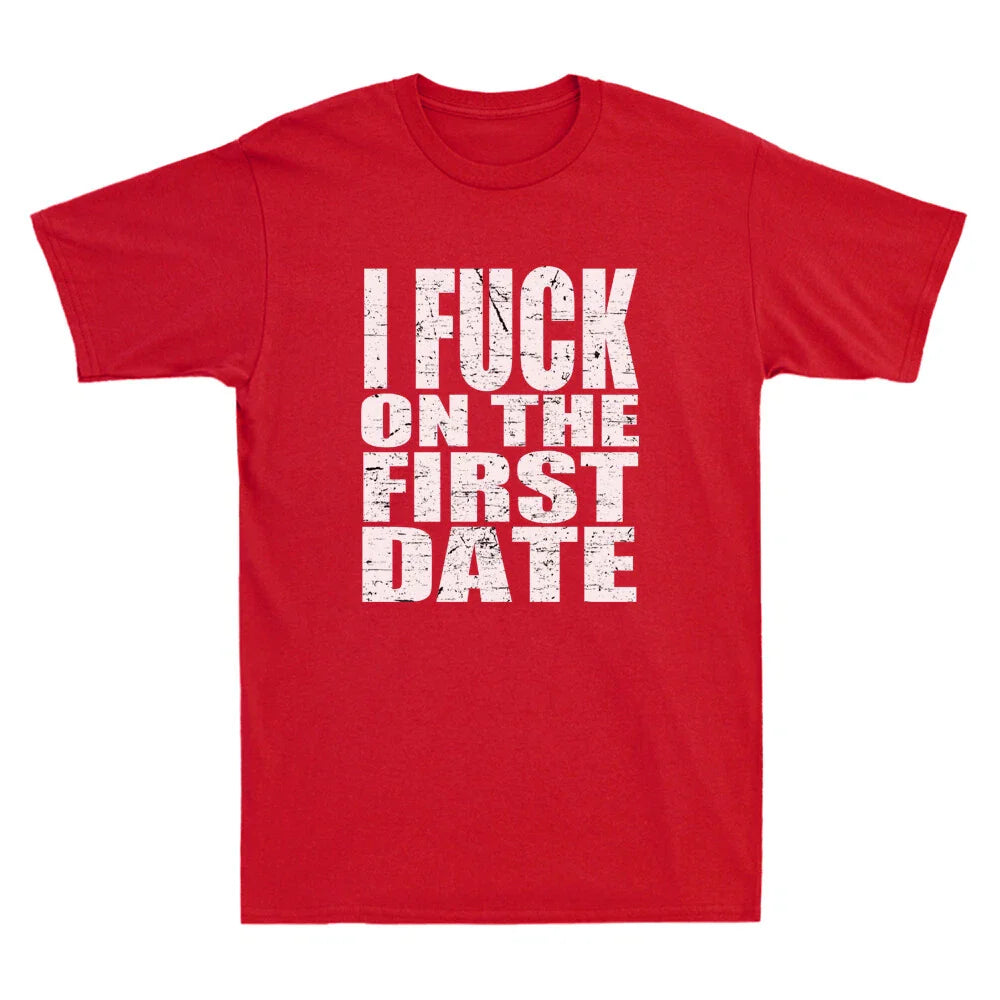 I Fuch On The First Date Pickup Line Funny Sarcastic Saying Vintage Men T-Shirt