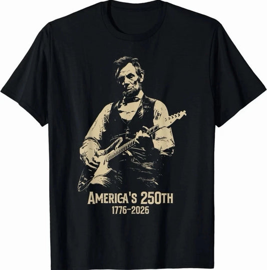Abraham Lincoln Playing Guitar 4th Of July 250th Anniversary T-Shirt, All Sizes