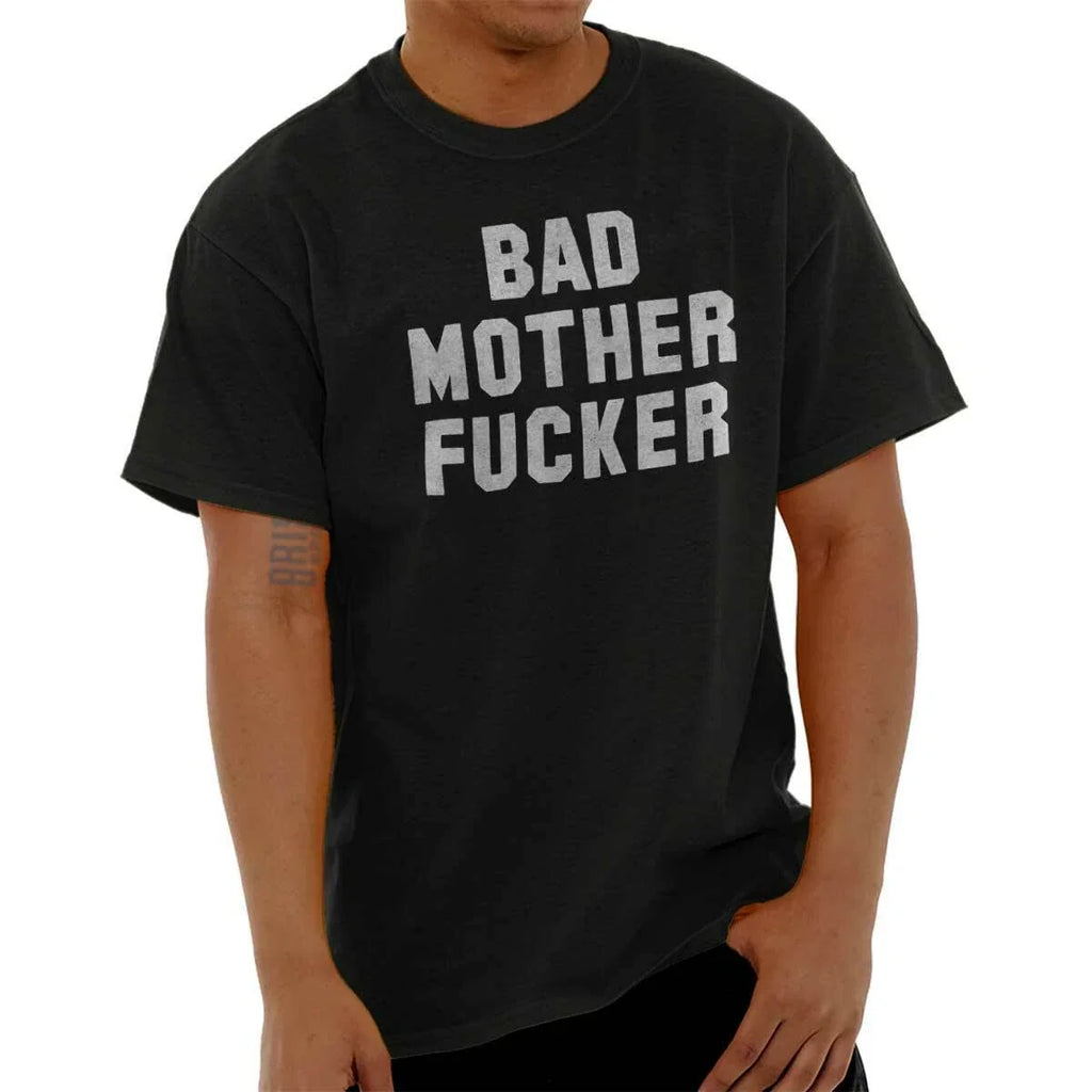 Bad Mother F***er Attitude Sarcastic Funny Womens or Mens Crewneck T Shirt Tee
