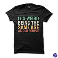 Same Age As Old People tshirt - funny, humor, sarcasm