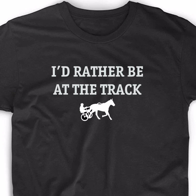 I'd Rather Be Track Funny T Shirt Tee Quarter Horse Racing Bet Betting Harness