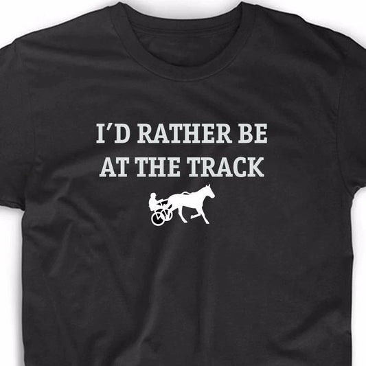 I'd Rather Be Track Funny T Shirt Tee Quarter Horse Racing Bet Betting Harness