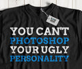 Unisex Sarcastic Ugly Personality T-Shirt Joke Quote And Sarcasm Gifts