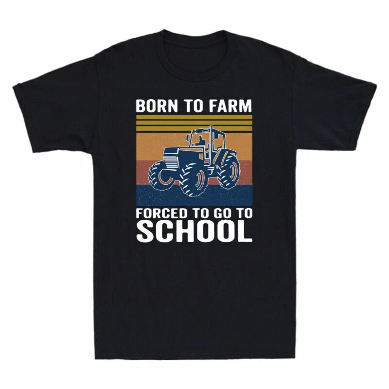 To Born Farm T-Shirt To School Funny To Trucker Forced Farmer Tractor Go Funny
