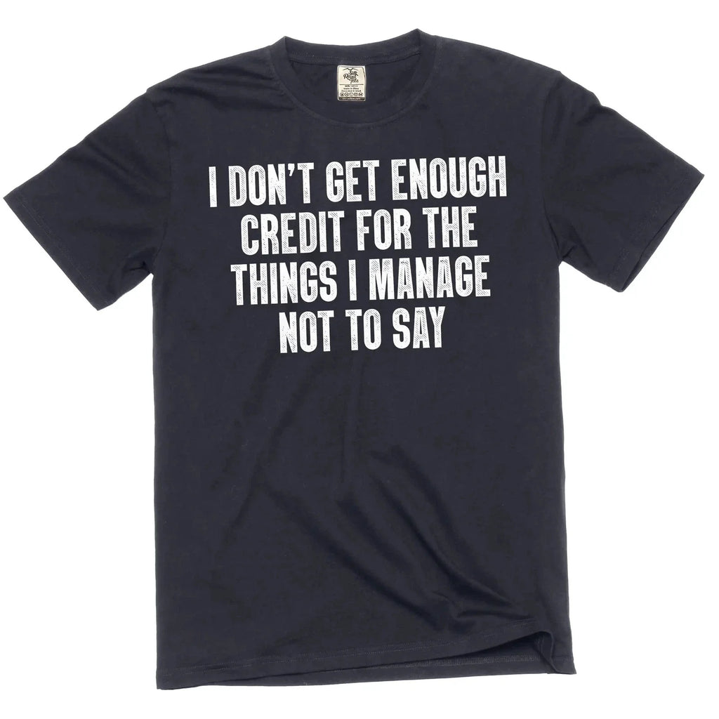 Funny Graphic T-Shirt: "I Don't Get Enough Credit" Sarcastic Quote Tee