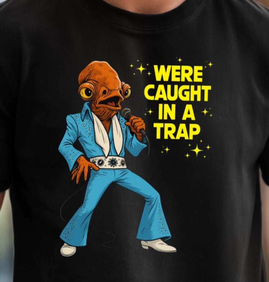 We’re Caught in a Trap T-shirt | Funny Admiral Ackbar Tee, Star Wars and Elvis