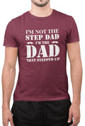 Funny I'm Not The Step Dad I'm The Dad That Stepped Up Sarcastic Father T-Shirt