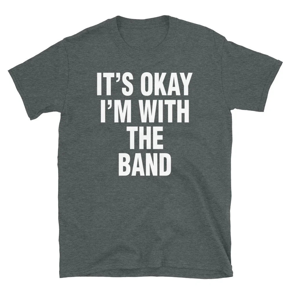 It's Okay I'm With the Band Hipster Novelty Humor Short-Sleeve Unisex T-Shirt