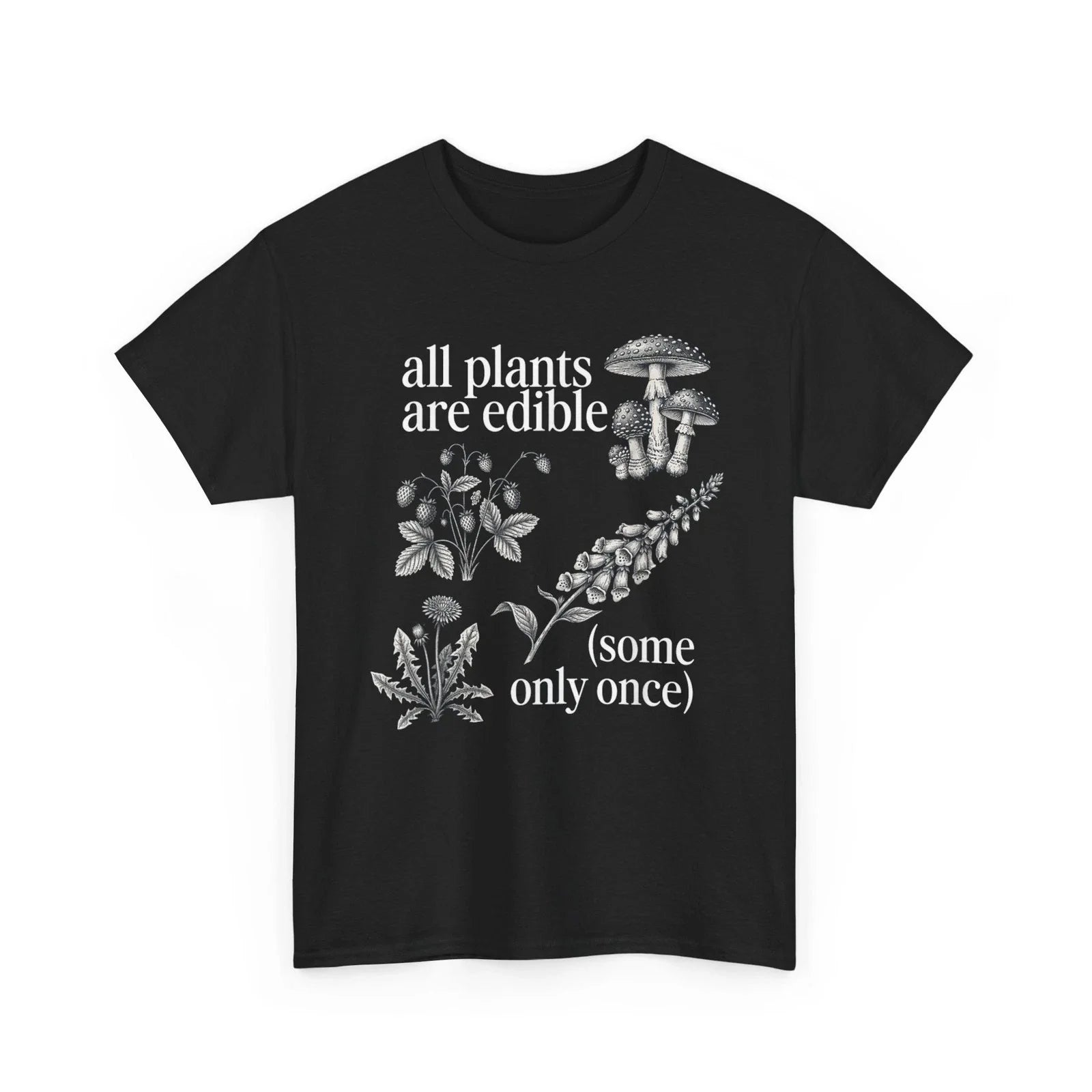 All Plants are Edible Some Only Once Plants Funny Quote Shirt