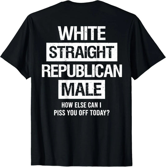 White Straight Republican Male Sarcastic Quote T-Shirt