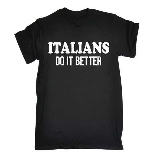 ITALIANS DO IT BETTER - FUNNY SLOGAN MENS T-SHIRT
