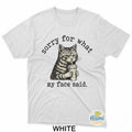 Sorry For What My Face Said Funny Sarcastic Quote Cat T-Shirt