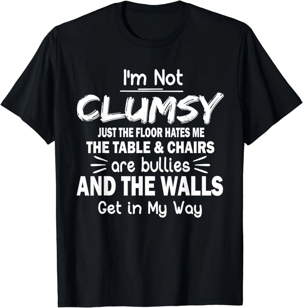 I'm Not Clumsy Funny Sayings Sarcastic Men Women Boys Girls Gift Unisex T-Shirt