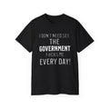 Funny Slogan T-Shirt,Sarcastic,I Don't Need Sex The Government F#cks Me Everyday