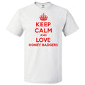 Keep Calm and Love Honey Badgers T shirt Funny Tee