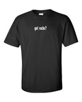 got rocks ? cotton T-Shirt Shirt Solid Black White Funny Novelty Gift S M  L XL