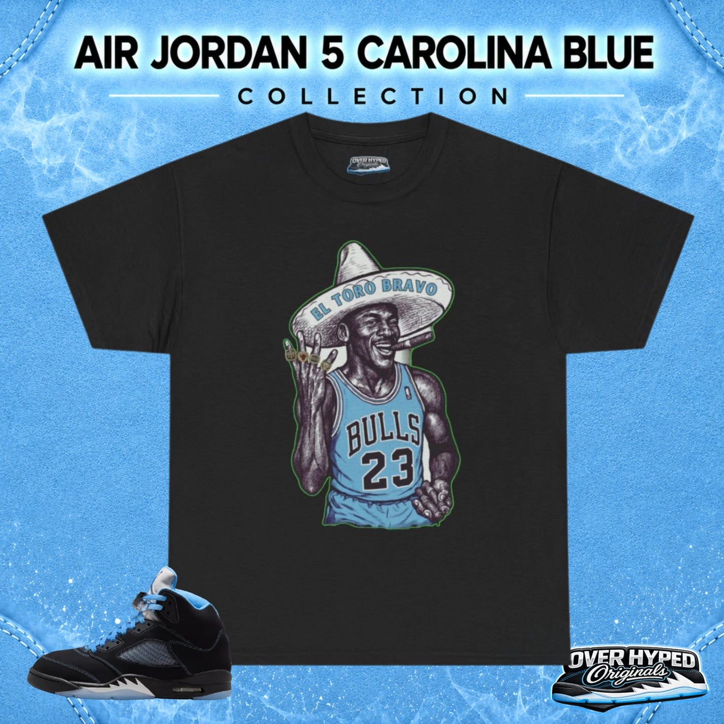 T-Shirt To Match Jordan 5 Black Carolina Shoes- EL TORO BRAVO Sneaker Tee