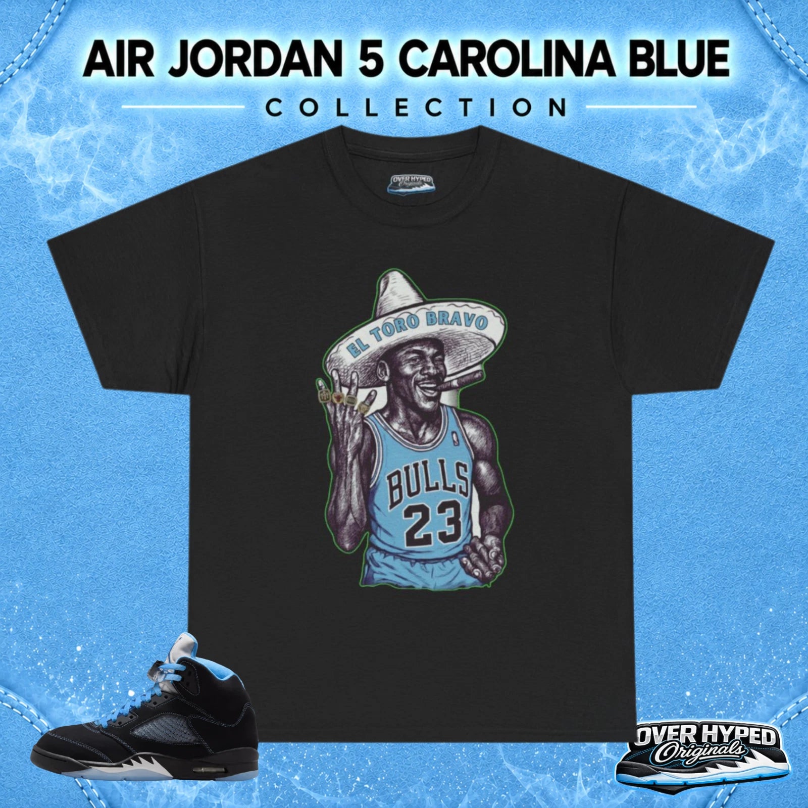 T-Shirt To Match Jordan 5 Black Carolina Shoes- EL TORO BRAVO Sneaker Tee