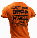 Let Me Drop Everything And Work On Your Problem, Sarcastic Shirt,  Funny T-shirt